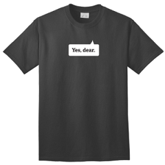 "Yes Dear" T-Shirt Deals